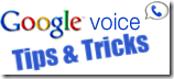 google voice tips and tricks